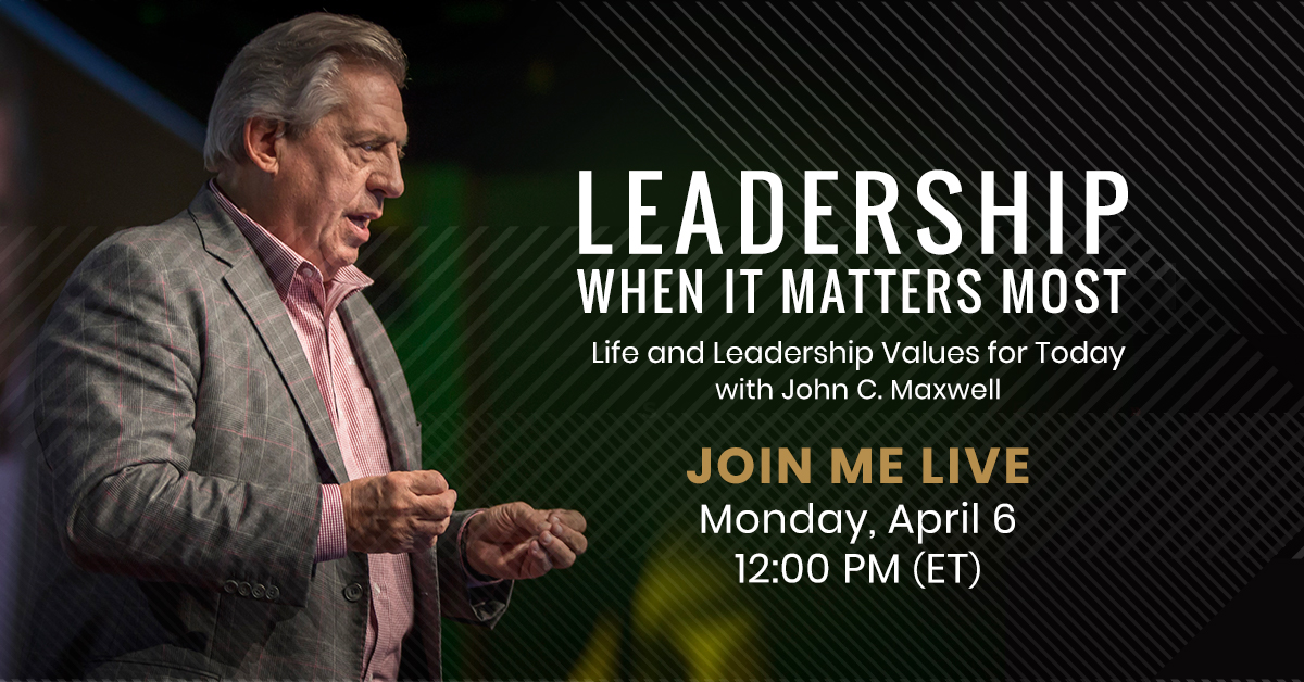 Leadership When It Matters Most John Maxwell